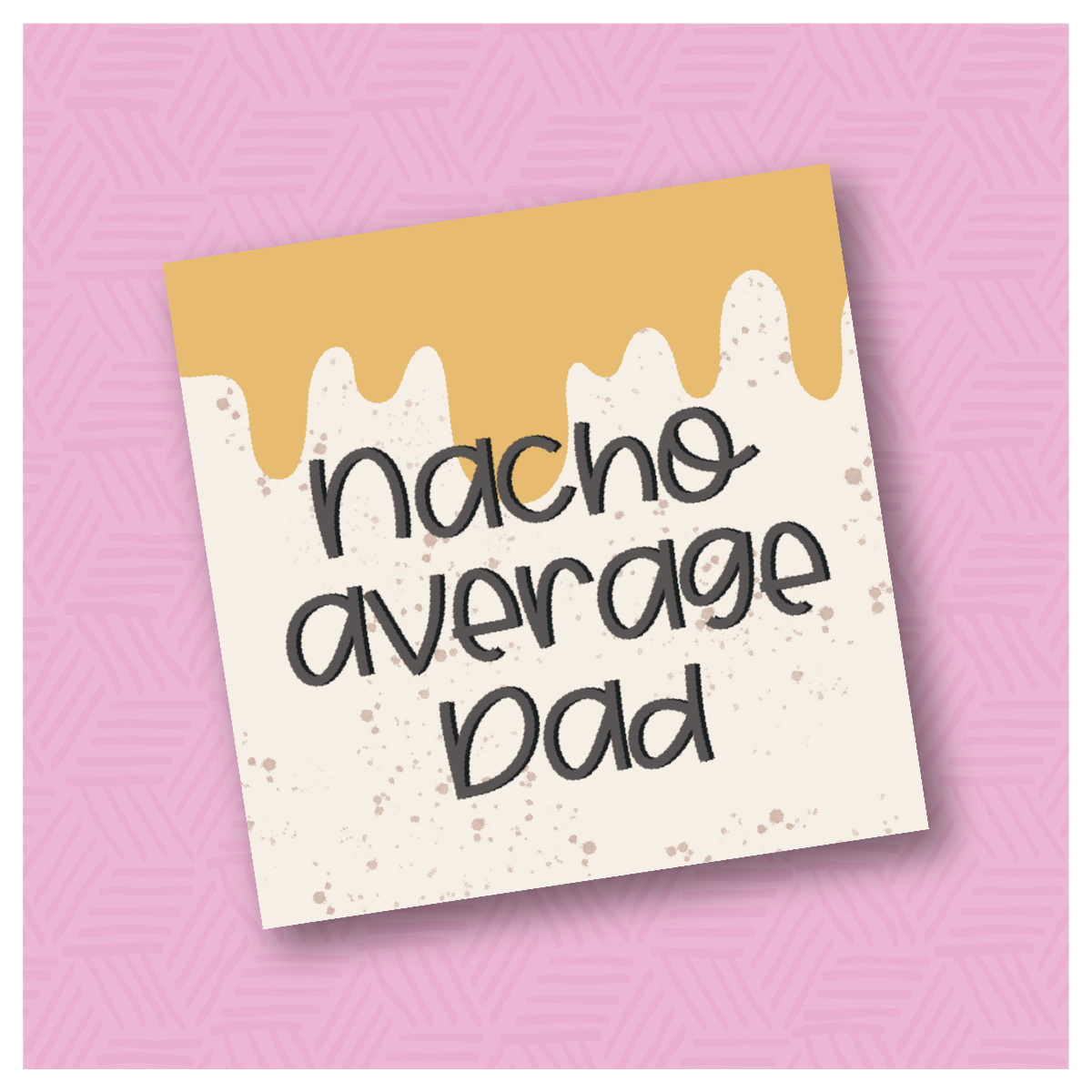 Nacho Average Dad Printable Square Tags