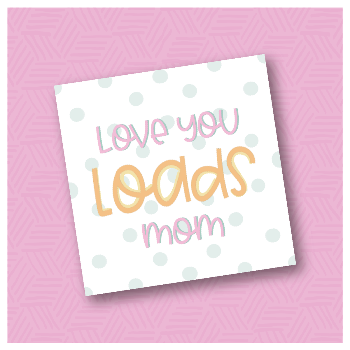Love You Loads Mom Printable Square Tags