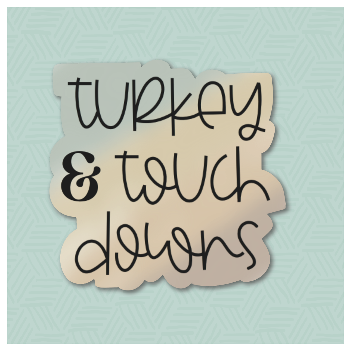 Turkey &amp; Touchdowns Hand Lettered Cookie Cutter