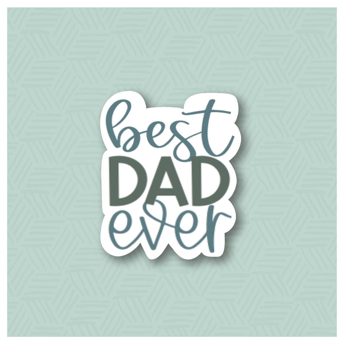 Best Dad Ever Hand Lettered Cookie Cutter