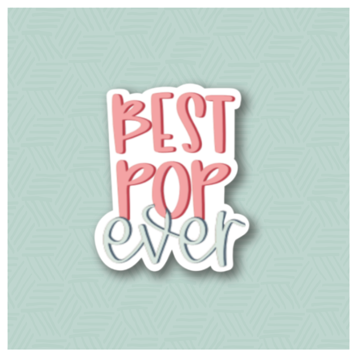 Best Pop Ever Hand Lettered Cookie Cutter