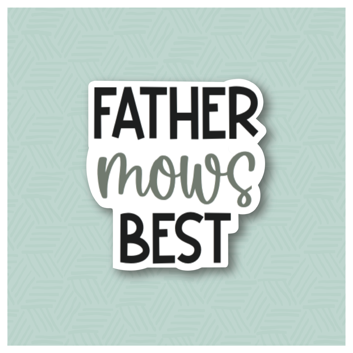 Father Mows Best Hand Lettered Cookie Cutter