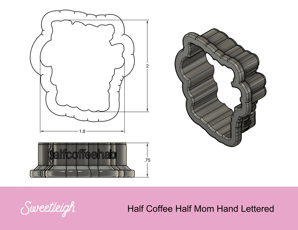 Half Coffee Half Mom Hand Lettered Cookie Cutter
