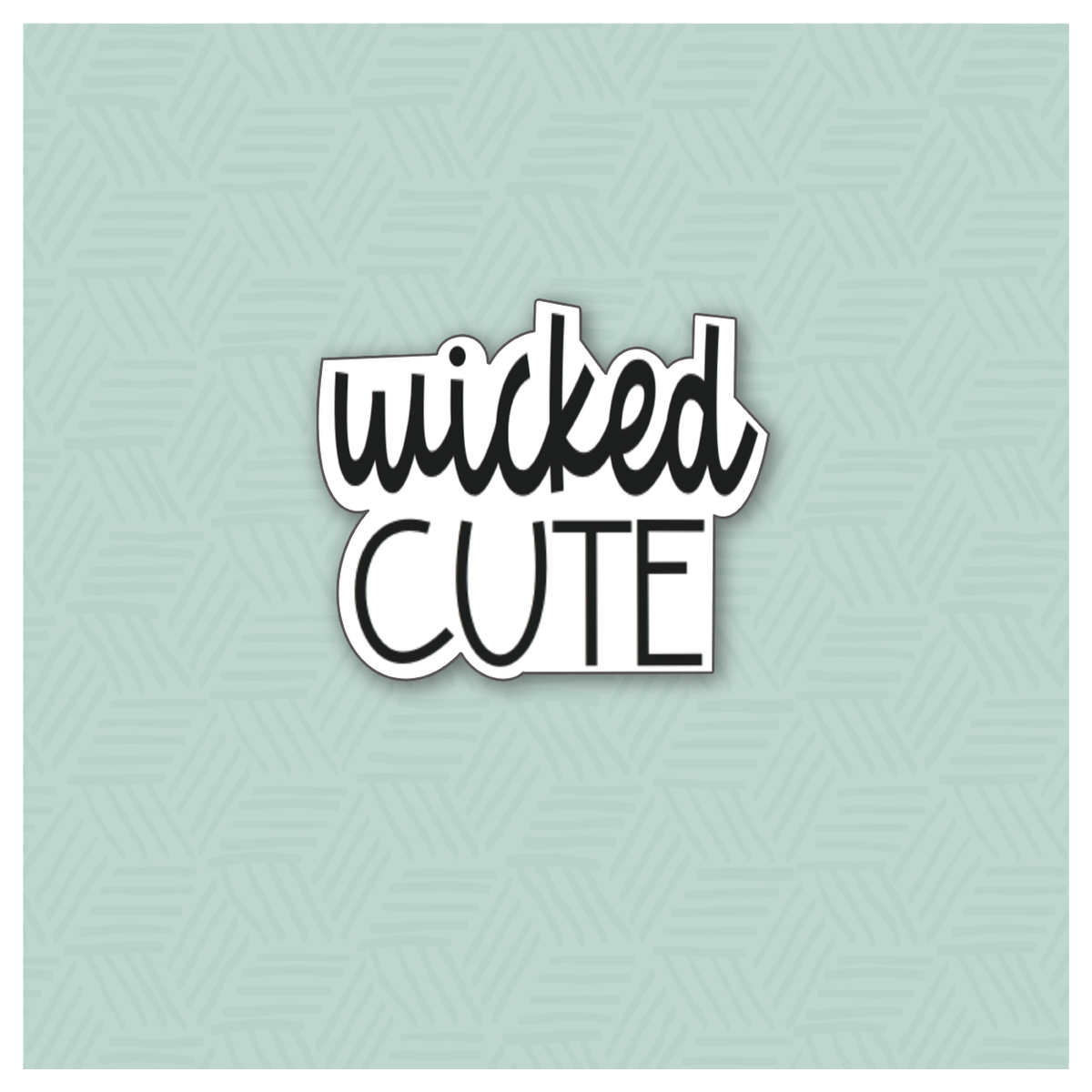 Wicked Cute Hand Lettered Cookie Cutter