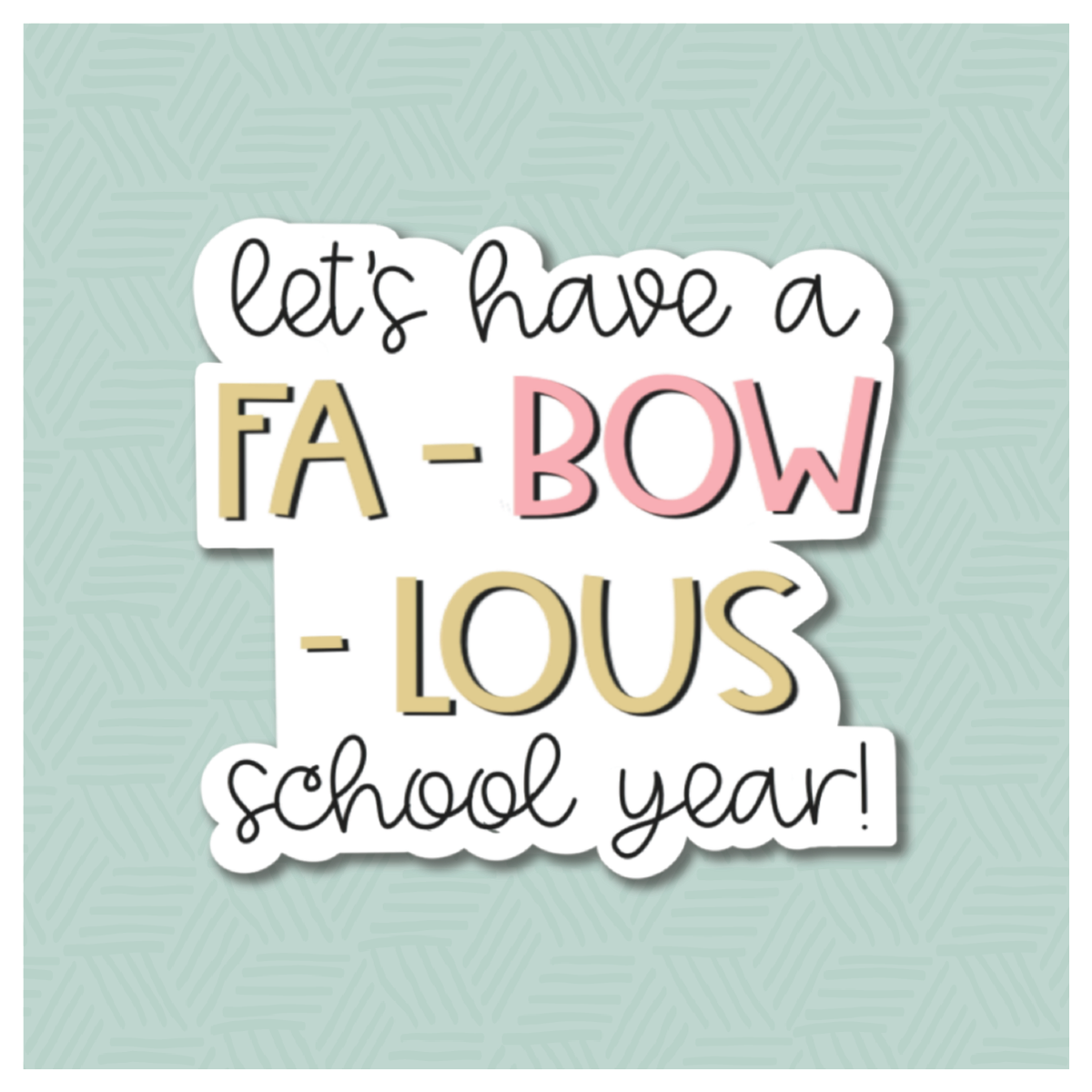 Let&#39;s Have a FaBOWlous School Year Hand Lettered Cookie Cutter