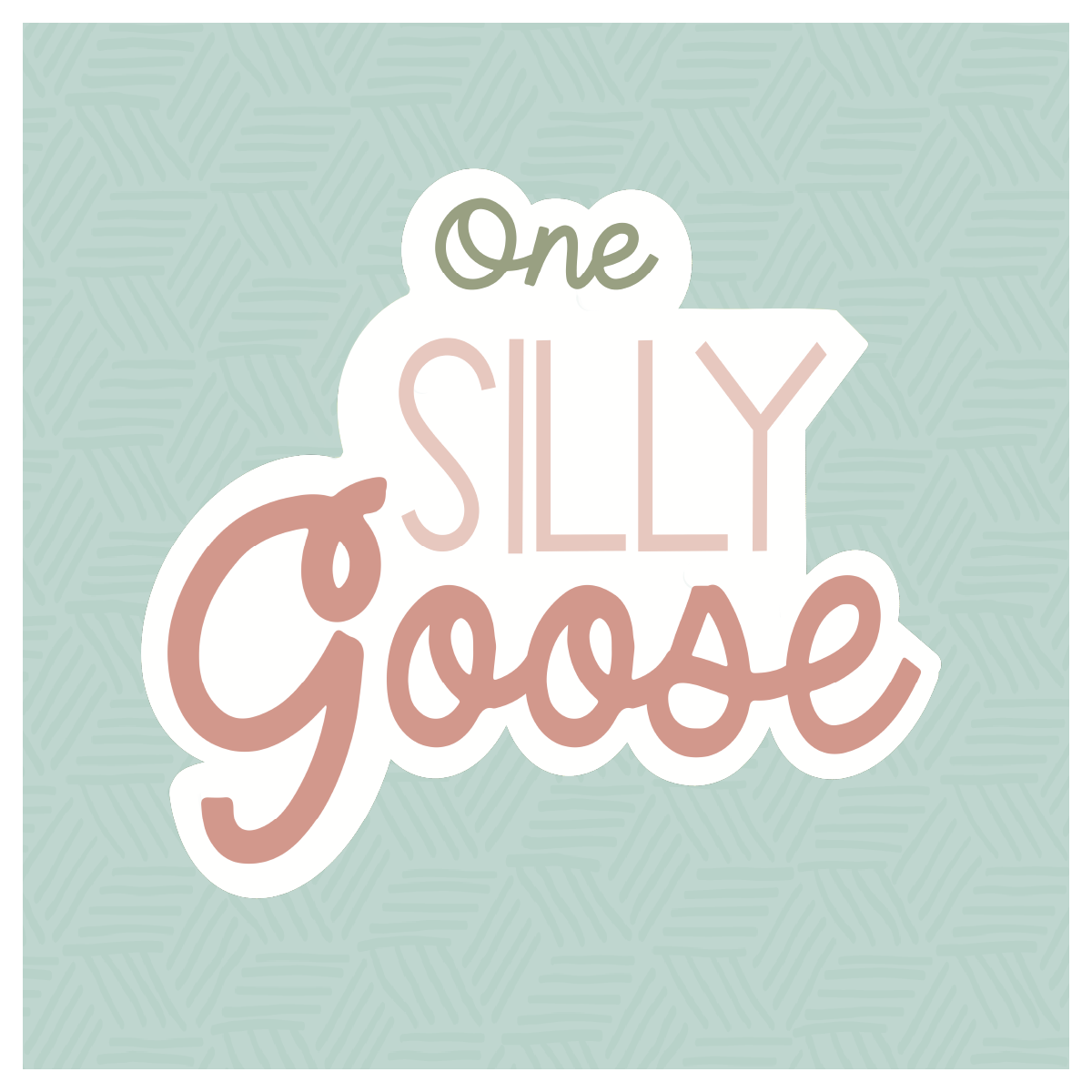 One Silly Goose Script Hand Lettered Cookie Cutter