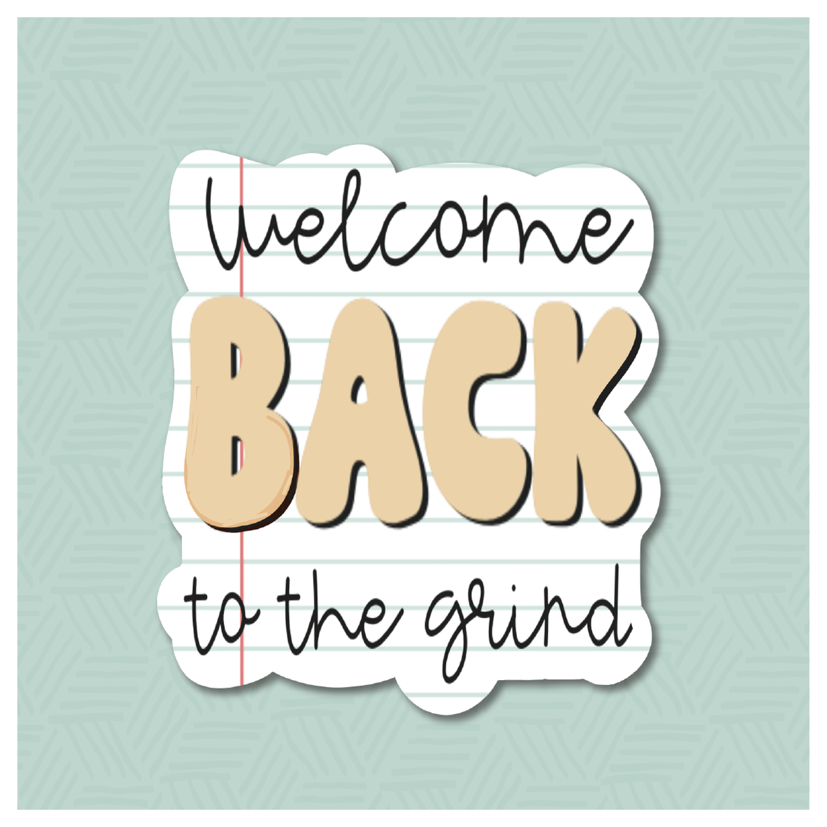 Welcome Back To The Grind Hand Lettered Cookie Cutter