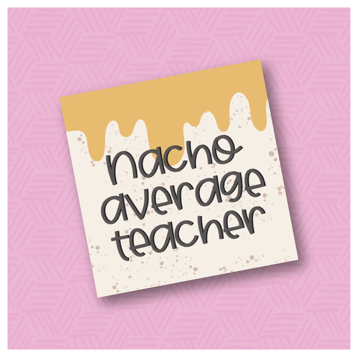 Nacho Average Teacher Printable Square Tags