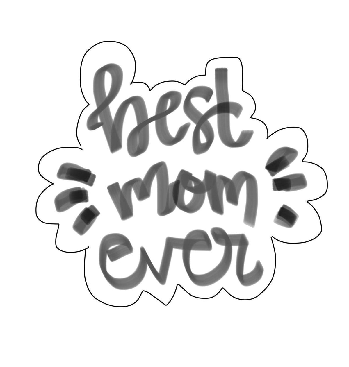 Best Mom Ever Hand Lettered Cookie Cutter - Sweetleigh 