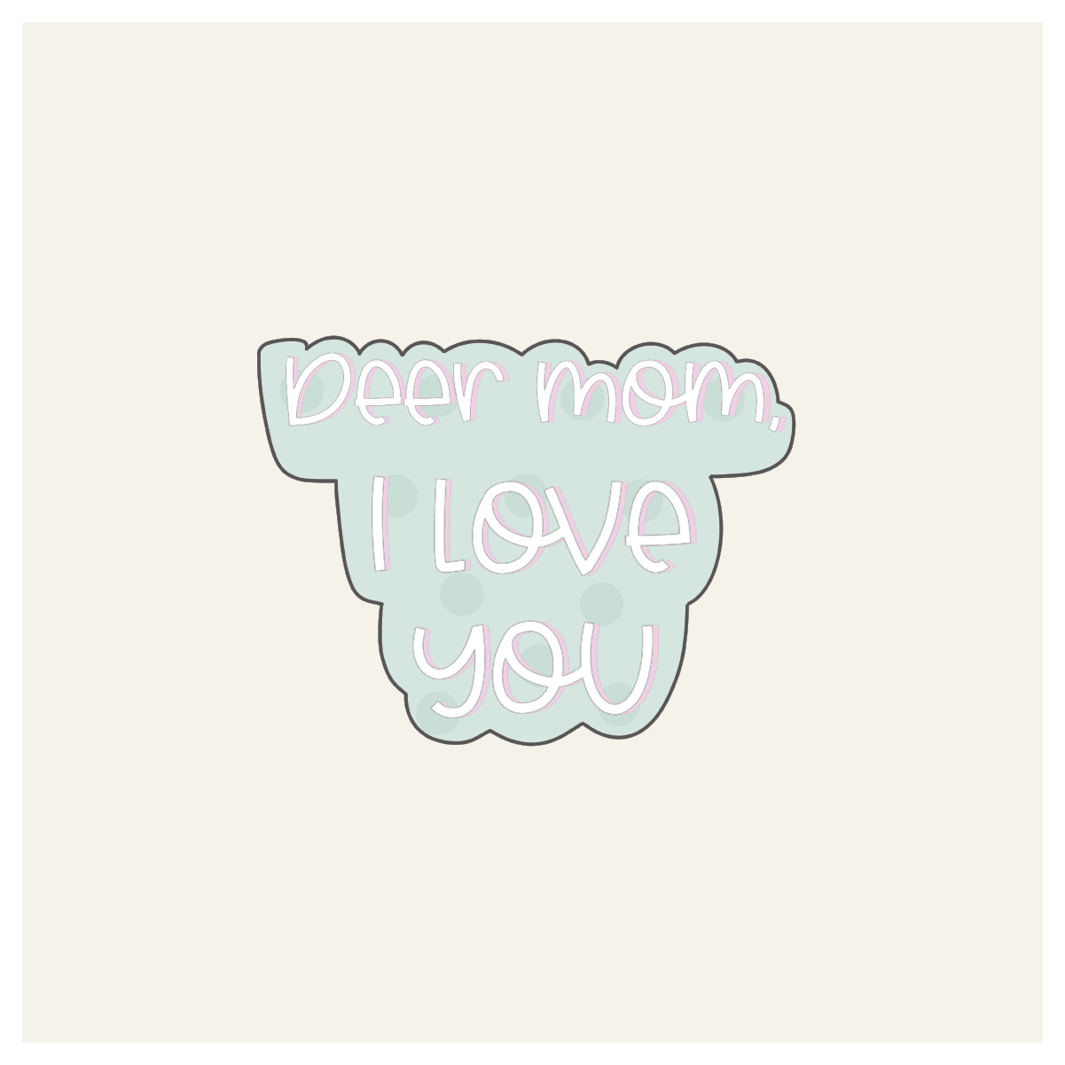 Deer Mom I Love You Hand Lettered Cookie Cutter - Sweetleigh 