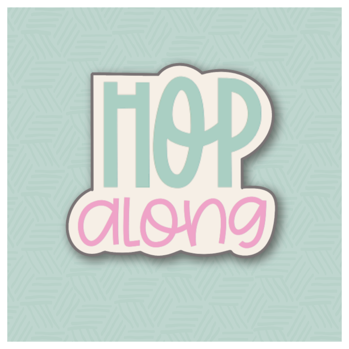 Hop Along Hand Lettered Cookie Cutter
