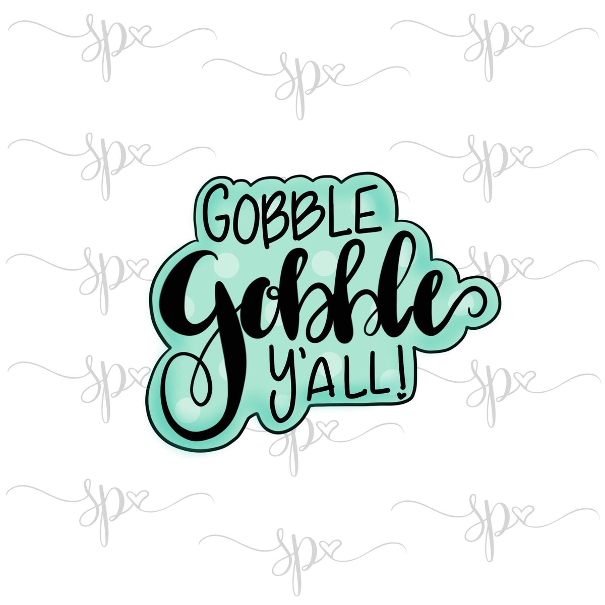 Gobble Gobble Y&#39;all Hand Lettered Cookie Cutter - Sweetleigh 