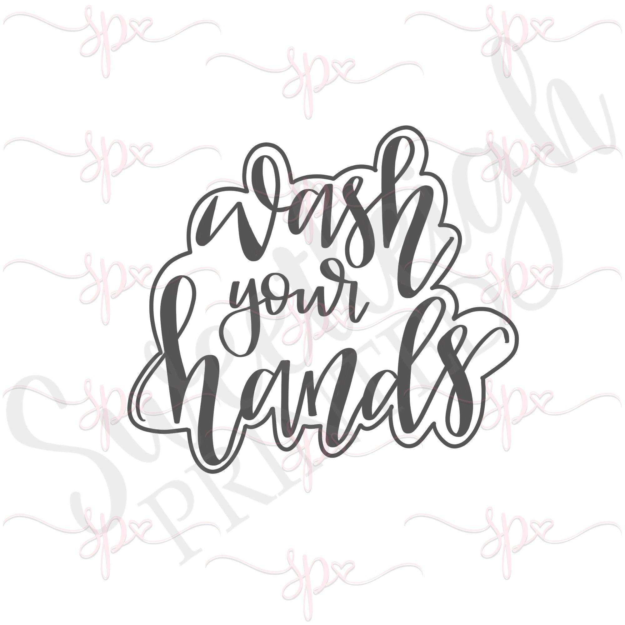 Hand Lettered Wash Your Hands Cookie Cutter - Sweetleigh 