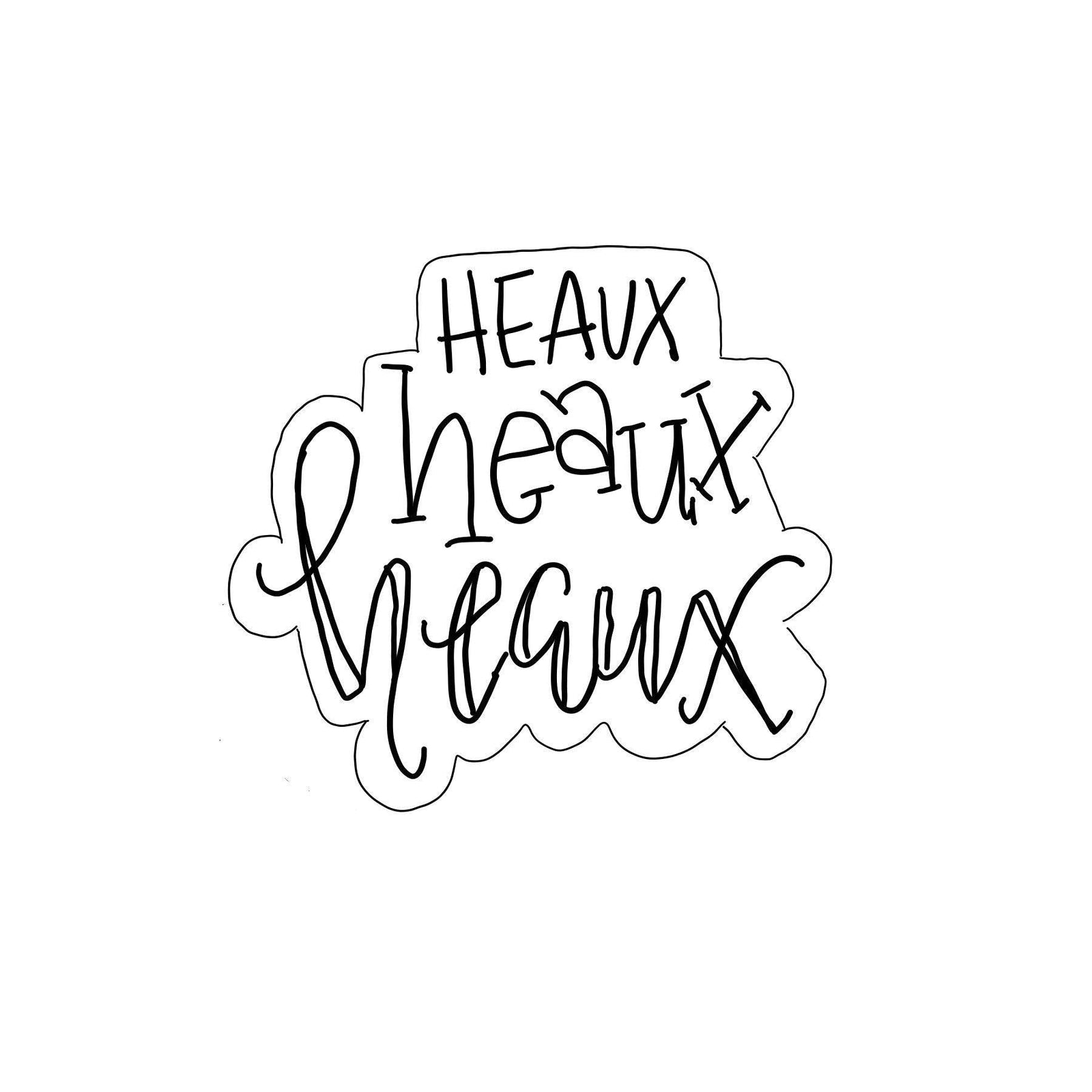 Heaux Heaux Heaux Hand Lettered Cookie Cutter - Sweetleigh 