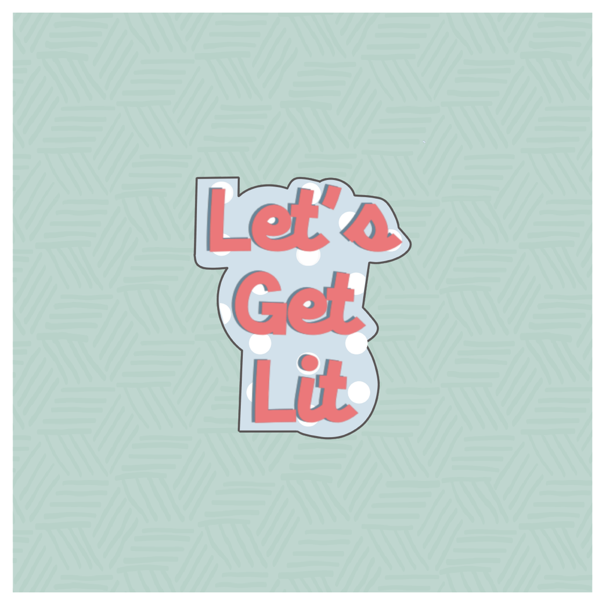 Let&#39;s Get Lit Hand Lettered Cookie Cutter