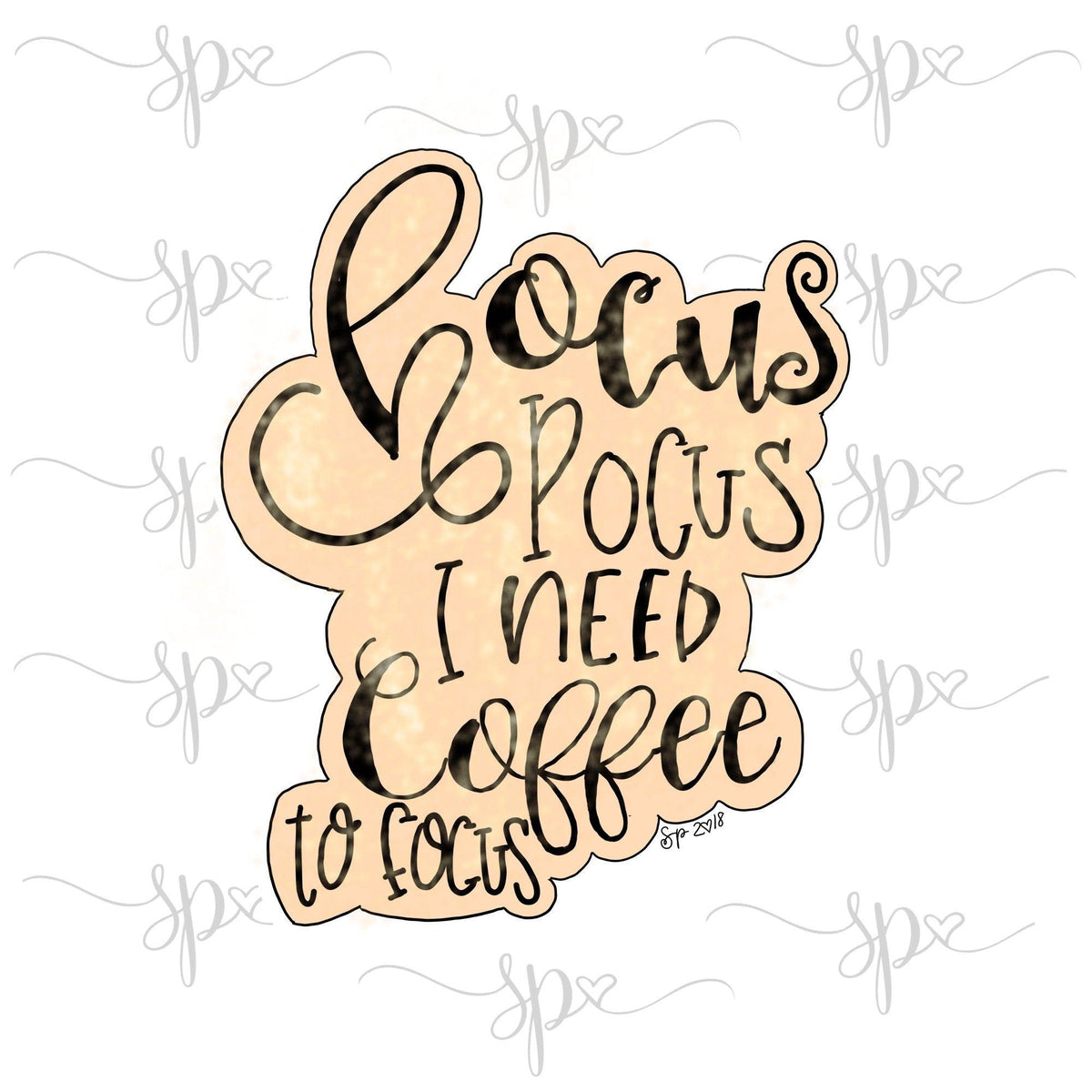 Hocus Pocus I Need Coffee to Focus Hand Lettered Cookie Cutter (Version with coffee cup) - Sweetleigh 