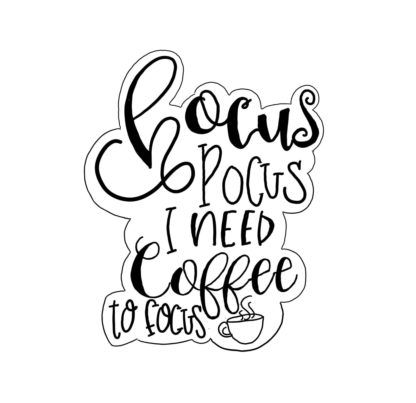 Hocus Pocus I Need Coffee to Focus Hand Lettered Cookie Cutter (Version with coffee cup) - Sweetleigh 
