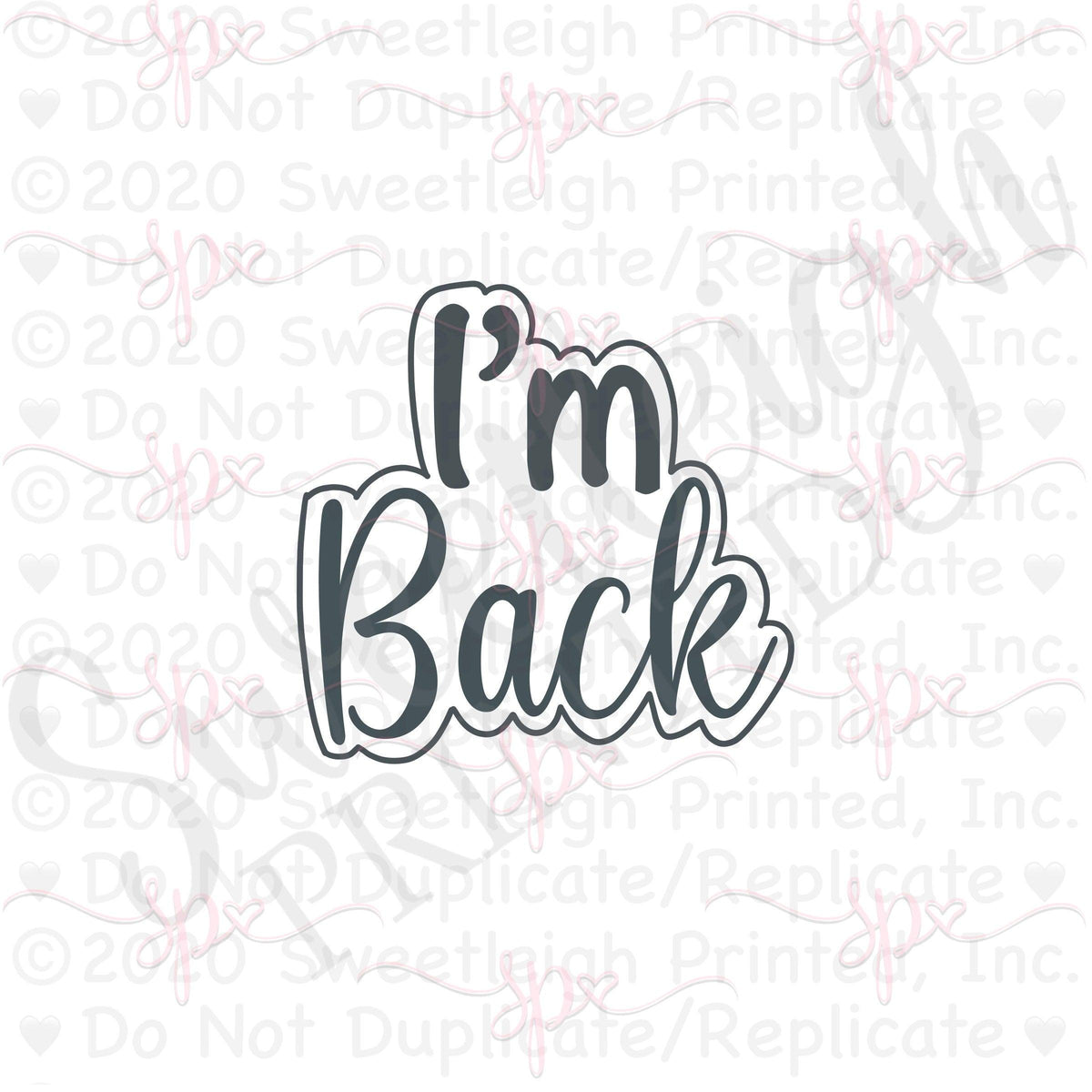 I&#39;m Back Hand Lettered Cookie Cutter - Sweetleigh 