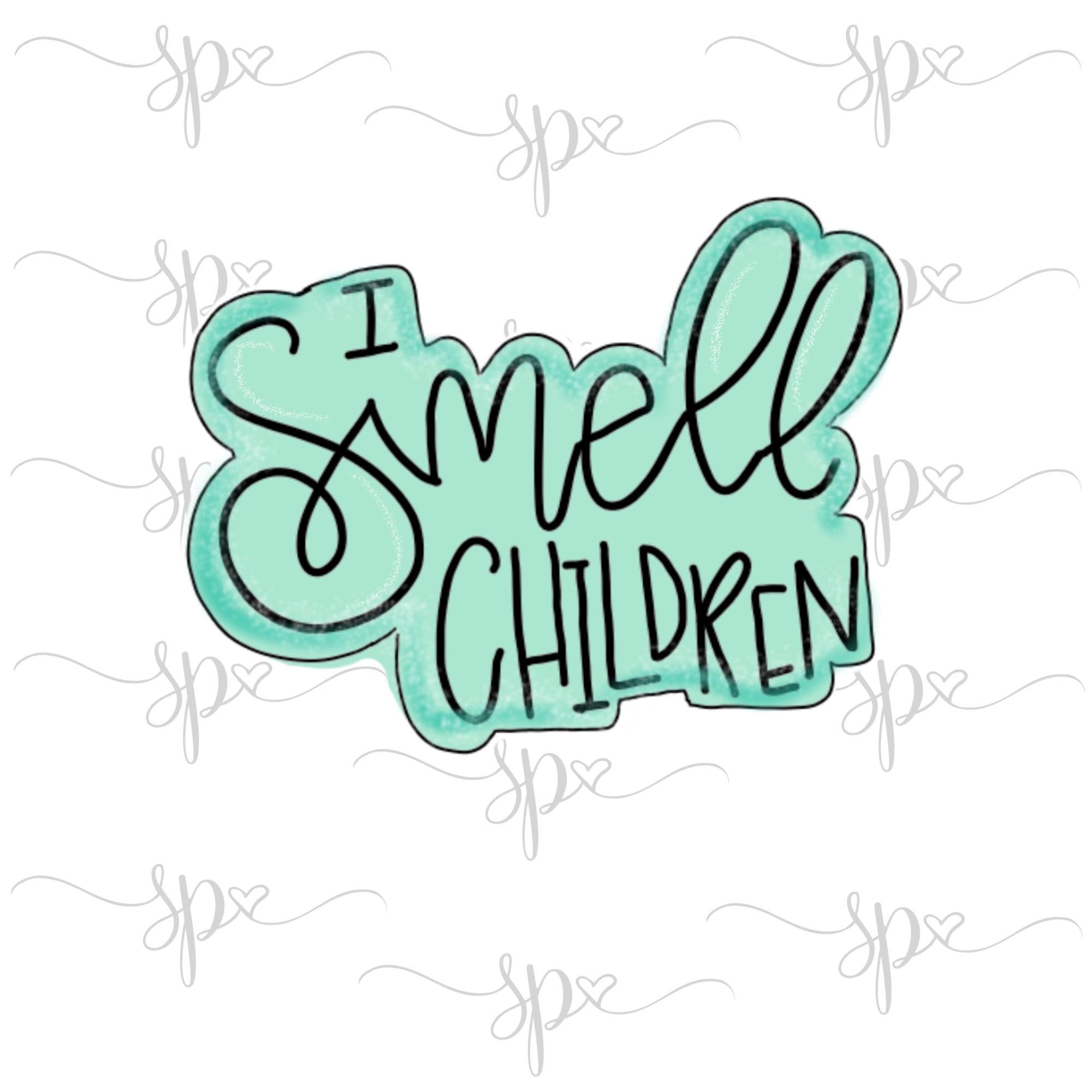 I Smell Children Hand Lettered Cookie Cutter - Sweetleigh 