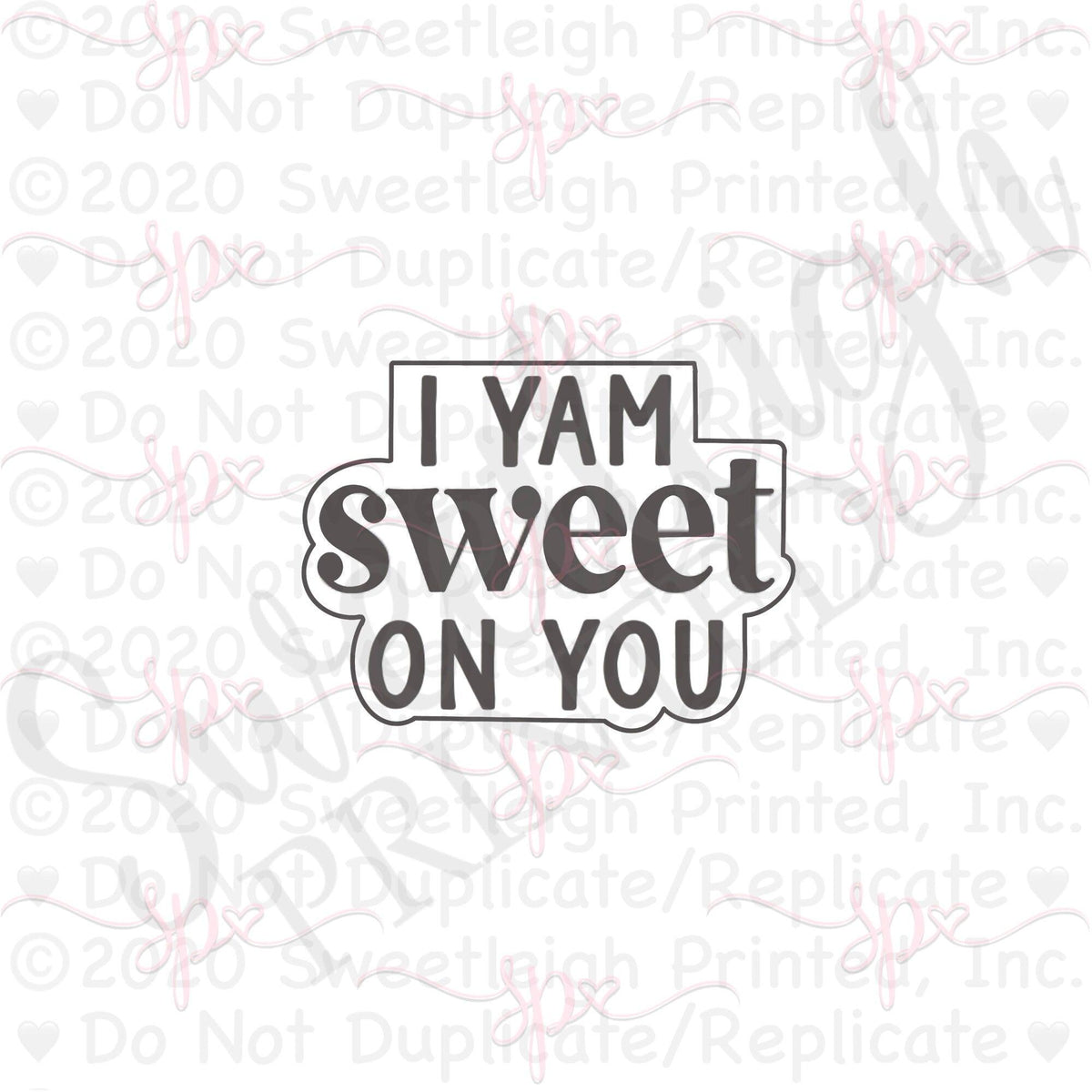 I Yam Sweet On You Hand Lettered Cookie Cutter - Sweetleigh 