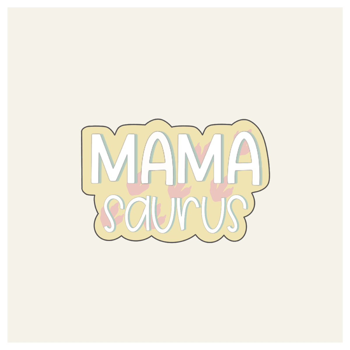 Mamasaurus Hand Lettered Cookie Cutter - Sweetleigh 