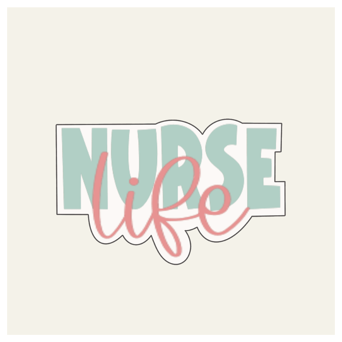 Nurse Life Hand Lettered Cookie Cutter - Sweetleigh 