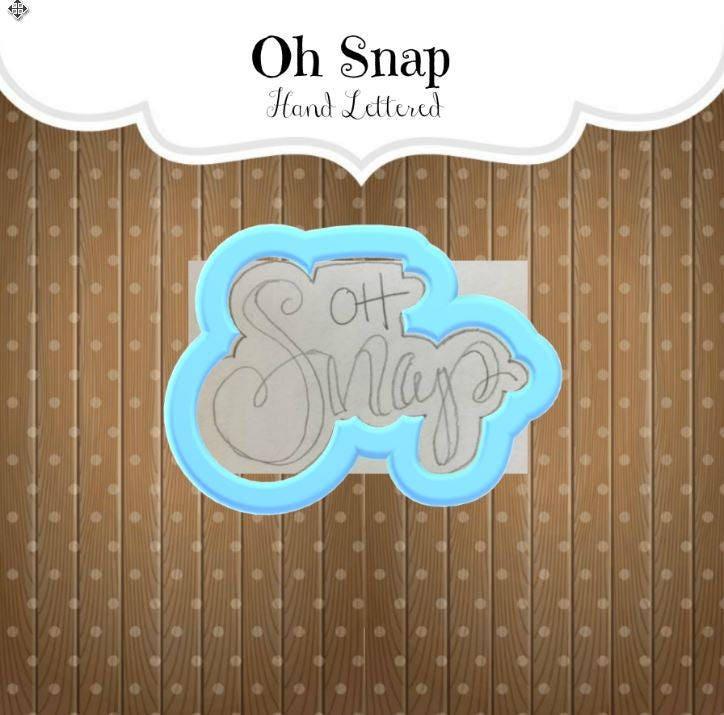 Oh Snap Hand Lettered Cookie Cutter - Sweetleigh 