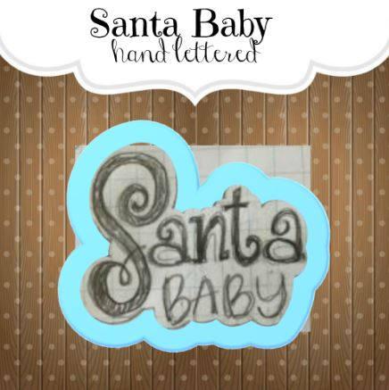 Santa Baby Hand Lettered Cookie Cutter - Sweetleigh 