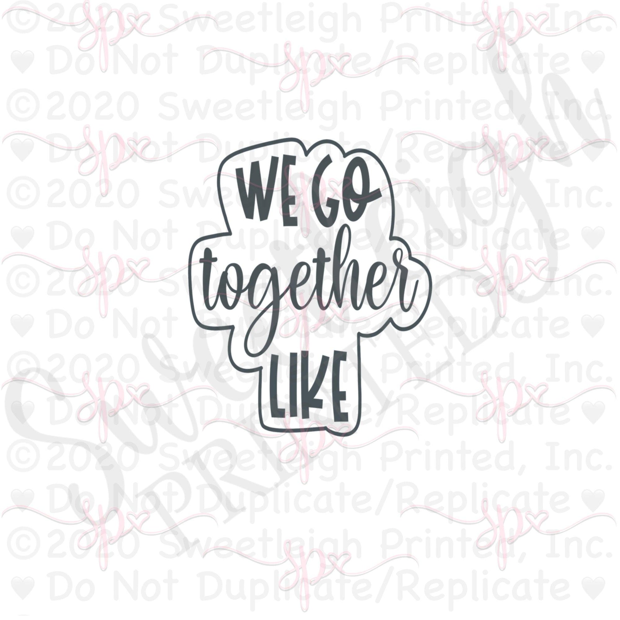 TALL We Go Together Like Hand Lettered Cookie Cutter - Sweetleigh 
