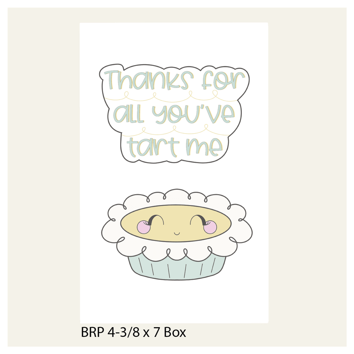 Thanks for All You&#39;ve Tart Me Hand Lettered Cookie Cutter - Sweetleigh 