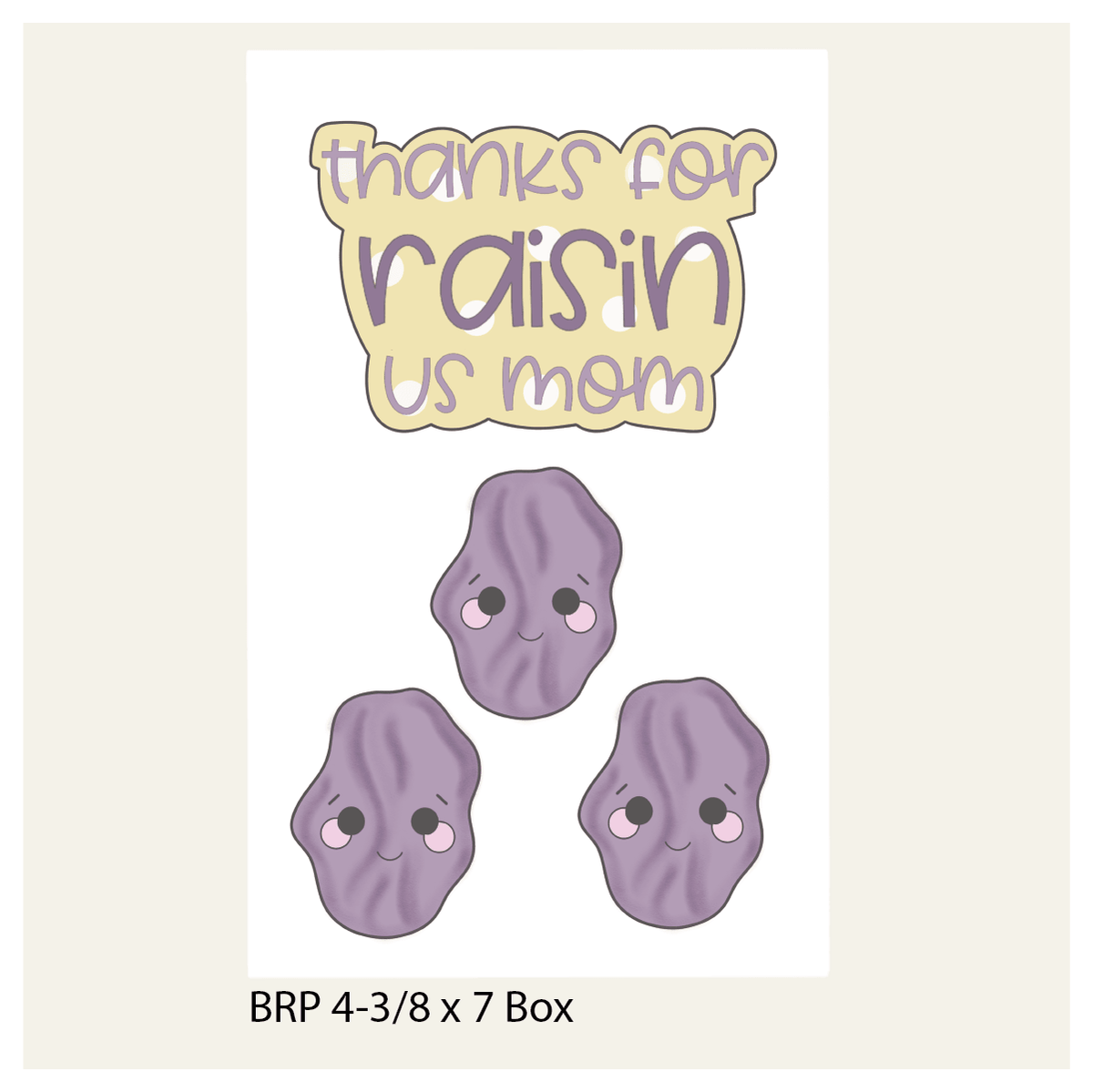 Thanks for Raisin Us Mom Hand Lettered Cookie Cutter - Sweetleigh 