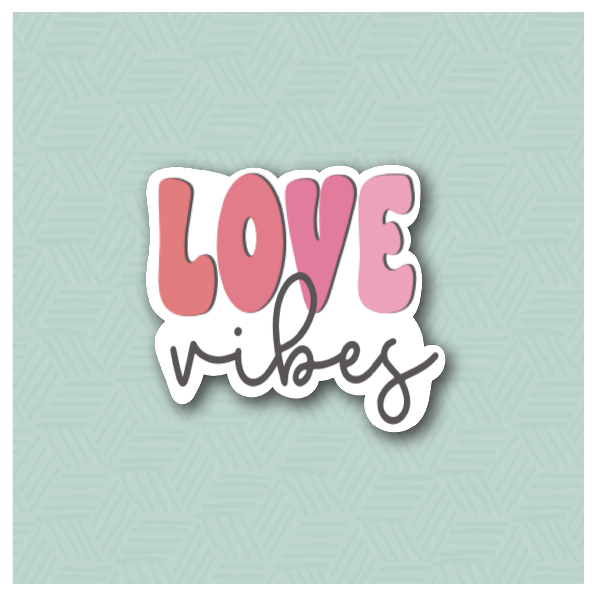 Love Vibes Hand Lettered Cookie Cutter