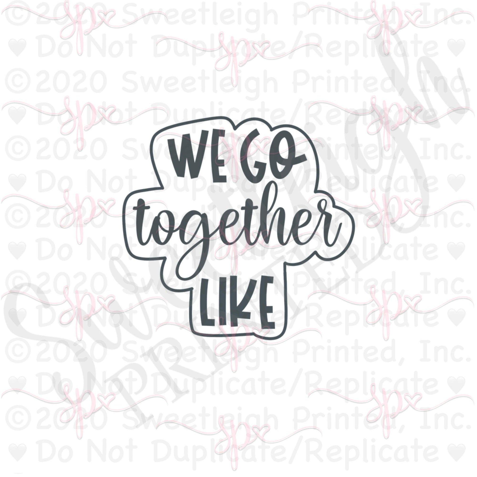 We Go Together Like Hand Lettered Cookie Cutter - Sweetleigh 