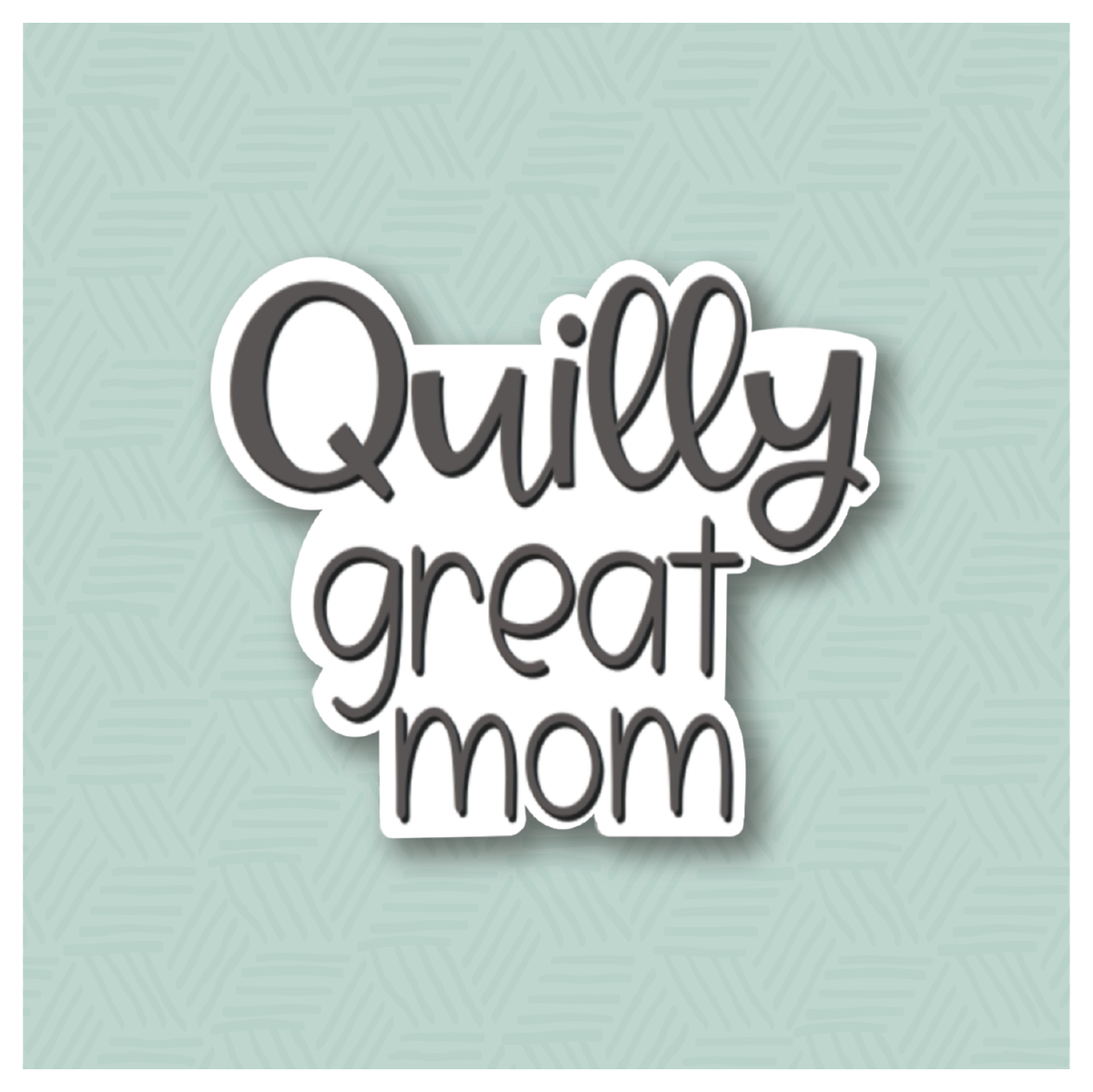 Quilly Great Mom Hand Lettered Cookie Cutter