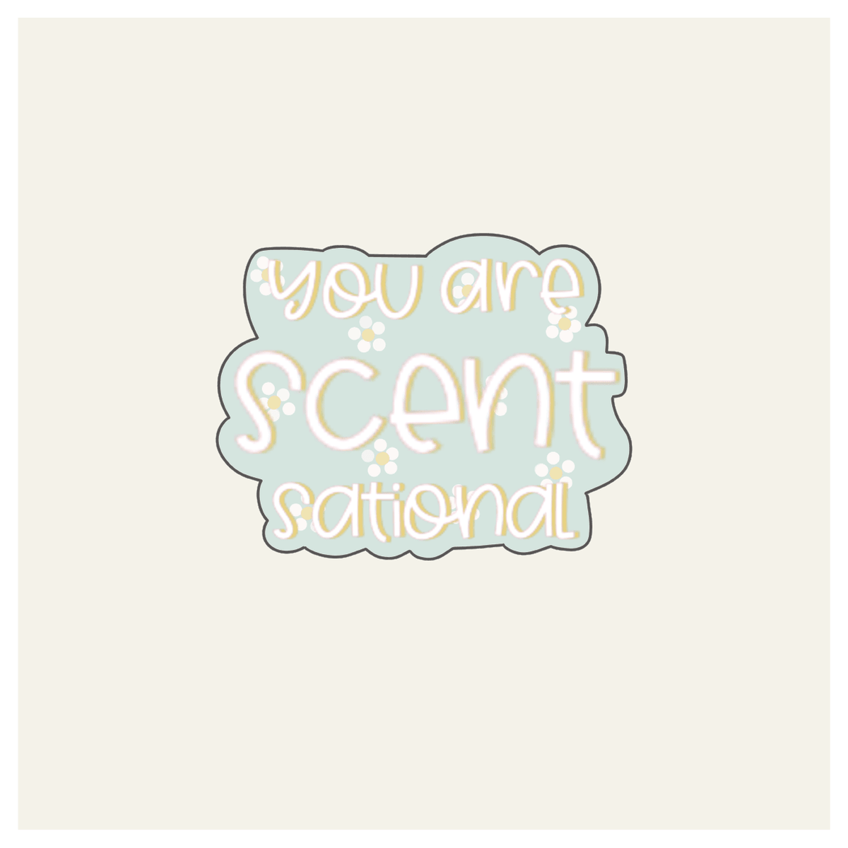 You are Scent Sational Hand Lettered Cookie Cutter - Sweetleigh 