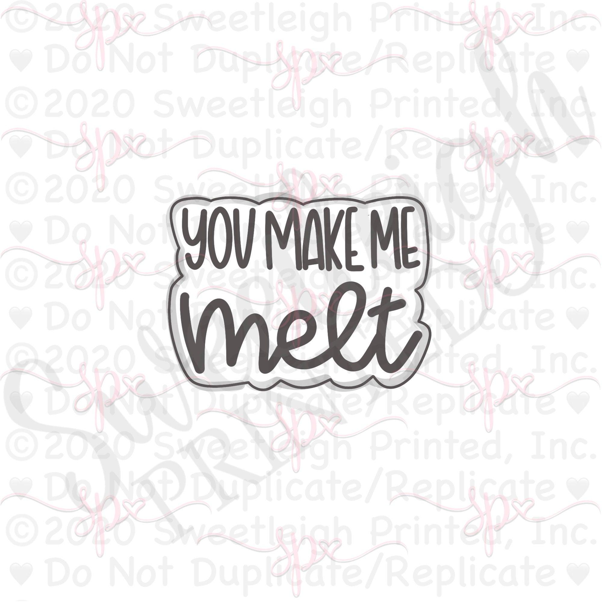 You Make Me Melt Hand Lettered Cookie Cutter - Sweetleigh 