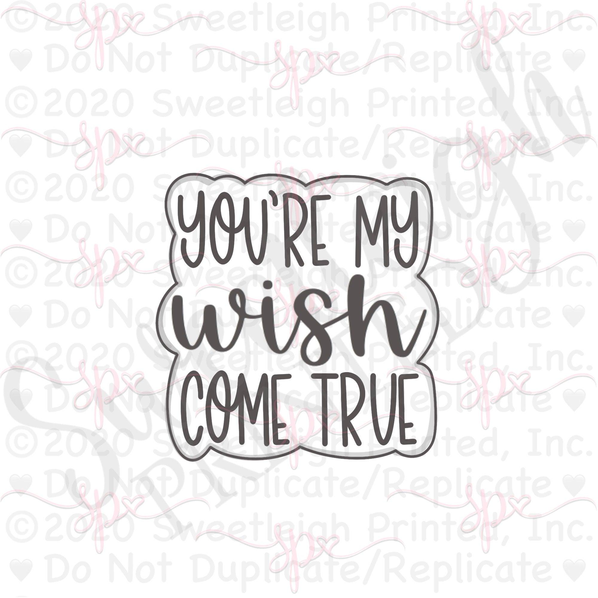 You're My Wish Come True Hand Lettered Cookie Cutter - Sweetleigh 