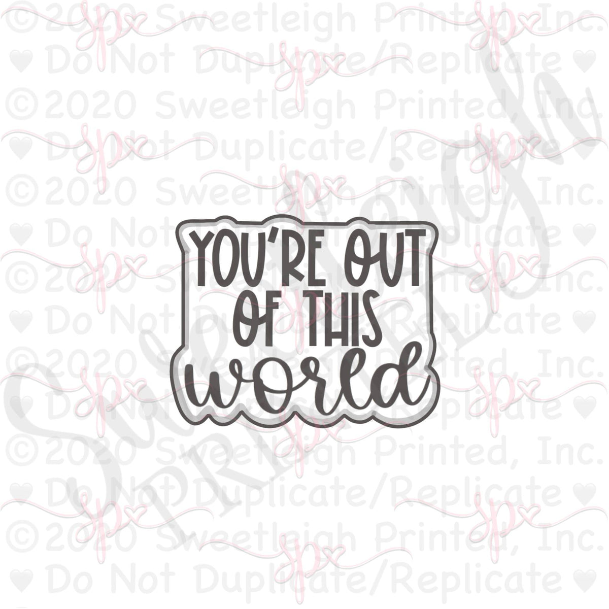 You&#39;re Out of This World Hand Lettered Cookie Cutter - Sweetleigh 